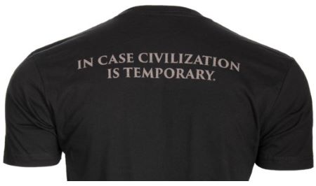 T-shirt in case civilization is temporary