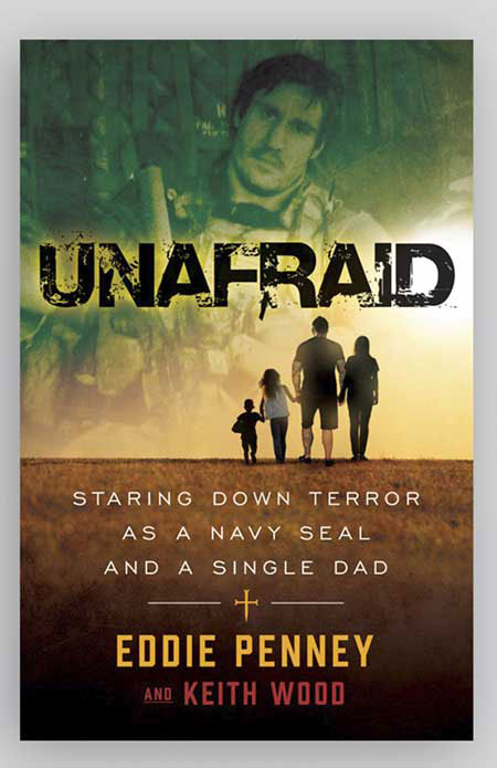 UNAFRAID: Staring Down Terror as a Navy SEAL and Single Dad